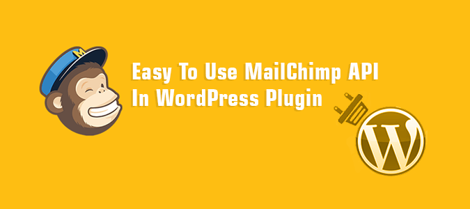 Learn How To Use MailChimp API In WordPress Plugin